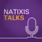 Natixis Talks
