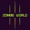 Zombie World - A creative dodge game you have never seen !