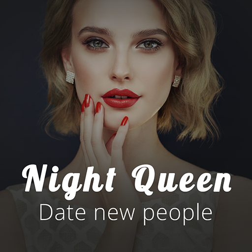 Night Queen- Date new people