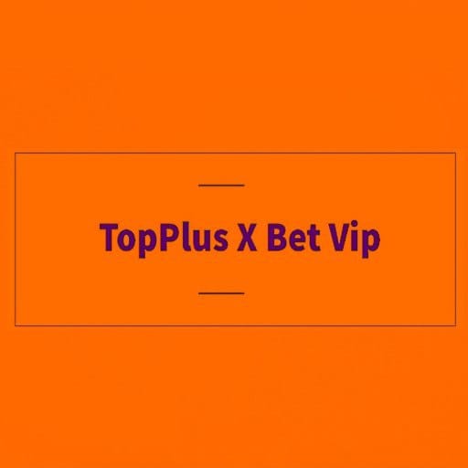 Topplus X Bet Vip