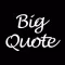 BigQuote ~ 70,000+ Amazing Quotes