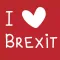 I Love Brexit!