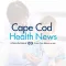 Cape Cod Health News