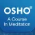 OSHO A Course In Meditation