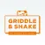 Griddle and Shake