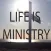 Life is Ministry