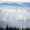 Ultimate Trivia for if i stay
