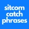 Sitcom Catch Phrases