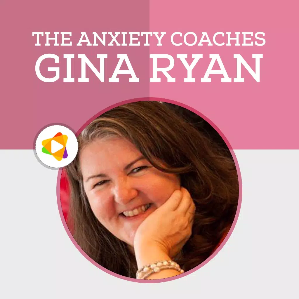 Anxiety Coaches Podcasts & Workshops by Gina Ryan Anxiety Coaches Podcasts & Workshops by Gina Ryan
