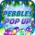 Pebbles Pop Up