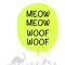 Meow Meow Woof Woof!