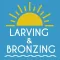 Larving & Bronzing