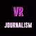 VR Journalism
