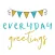 Everyday Greetings