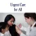 Urgent Medical Care For All