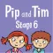 Pip and Tim Stage 6
