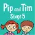 Pip and Tim Stage 5