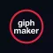 Giph Maker