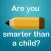 Are you smarter than a child?