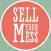 SELL YOUR MESS