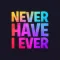 Never Have I Ever - Drinking