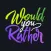 Would You Rather - Adult Fun
