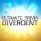 Ultimate Trivia for Divergent!