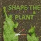 Shape The Plant