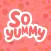 So Yummy: Viral Food Videos