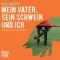 Mein Vater, sein Schwein und ich - Hörbuch Edition