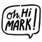 Oh, Hi Mark!