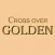 Cross Over Golden