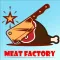 Meat Factory