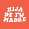 Hija De Tu Madre