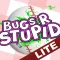 Bugs R Stupid - LITE
