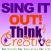Sing it out Think Cre8tive