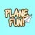 Plane Fun!
