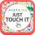 저스트 터치 잇 (JUST TOUCH IT)