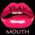 Play Mouth