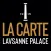 La Carte - Lausanne Palace