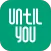 Until You