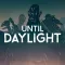 Until Daylight