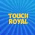 Touch Royal