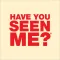 Have You Seen Me?