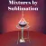 Mixtures by Sublimation