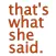 that's what she said.