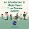 Maple Syrup Urine Disease (MSUD)