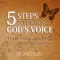 5 Steps to Hearing God's Voice - A Guide to Love, God, Prayer, Meditation and Peace