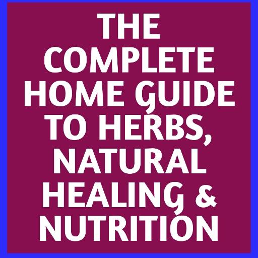 A Home Guide To Herbs, Natural Healing & Nutrition