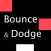 Bounce & Dodge